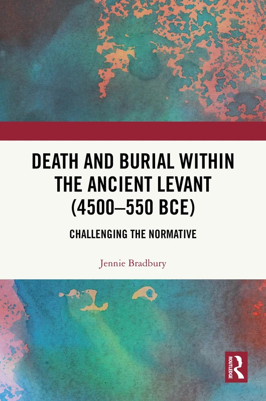 Routledge - Death and Burial within the Ancient Levant Book