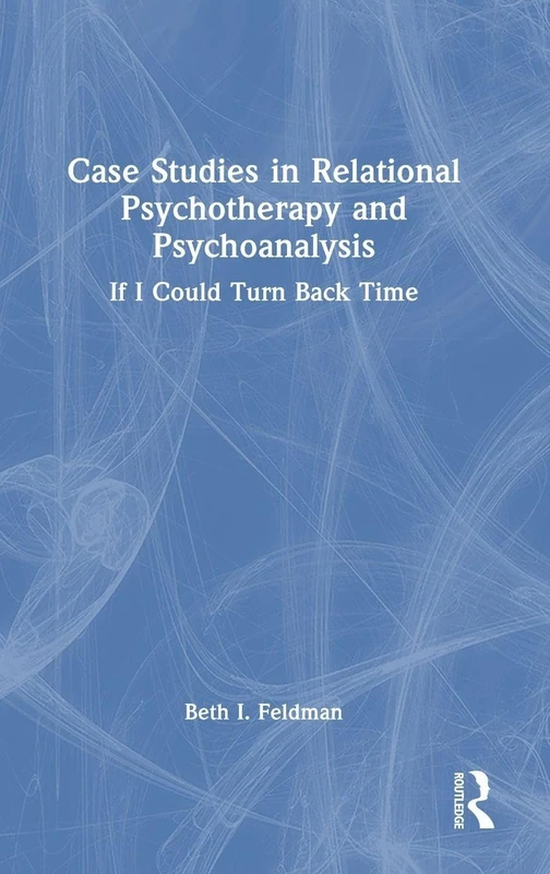 Case Studies in Relational Psychotherapy and Psychoanalysis: If I Could Turn Back Time - Image 1