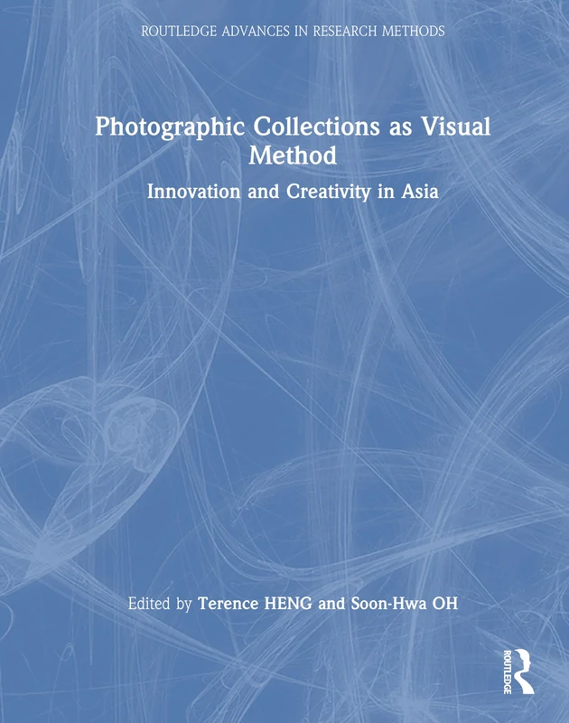 Photographic Collections as Visual Method: Innovation and Creativity in Asia (Routledge Advances in Research Methods)