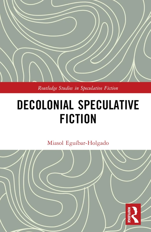 Decolonial Speculative Fiction (Routledge Studies in Speculative Fiction) - Image 1