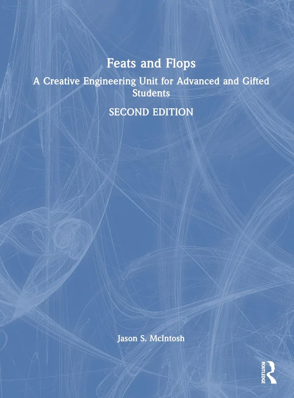 Feats and Flops: A Creative Engineering Unit for Advanced and Gifted Students