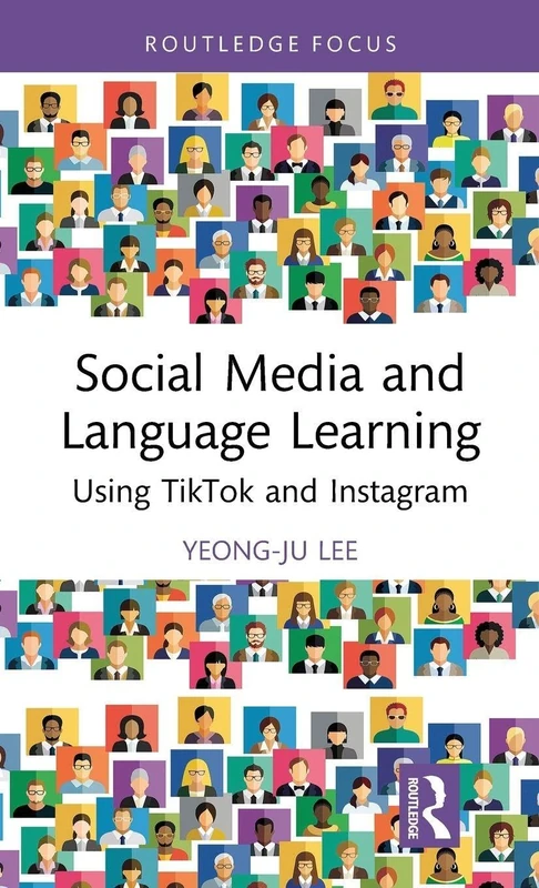 Social Media and Language Learning: Using TikTok and Instagram (Routledge Research in Language Education)