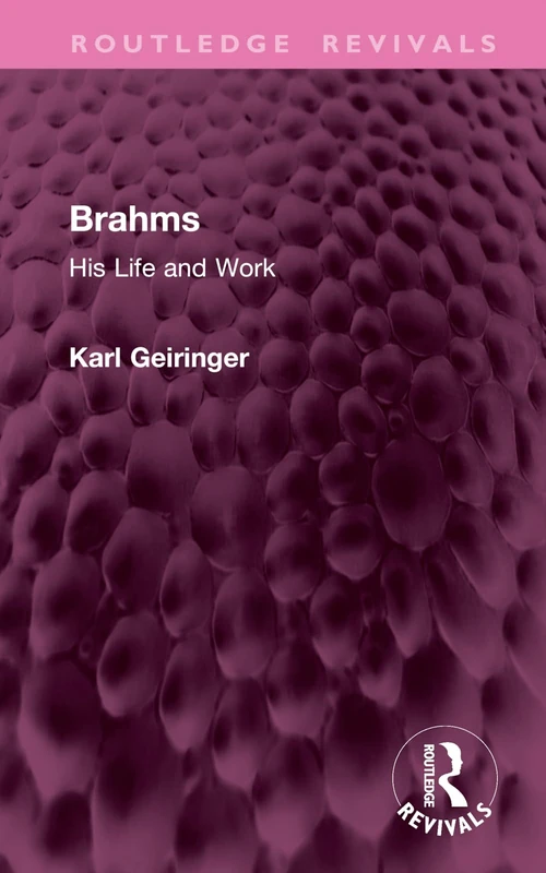 Brahms: His Life and Work (Routledge Revivals)