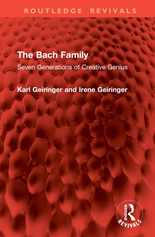 The Bach Family: Seven Generations of Creative Genius (Routledge Revivals)