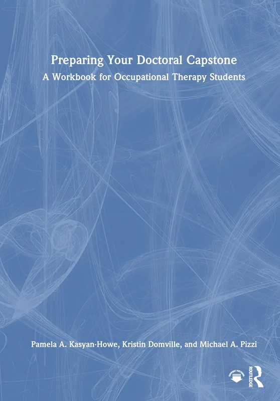 Preparing Your Doctoral Capstone: A Workbook for Occupational Therapy Students