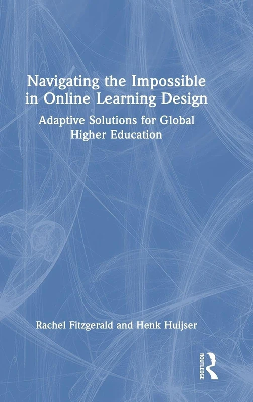 Navigating the Impossible in Online Learning Design: Adaptive Solutions for Global Higher Education