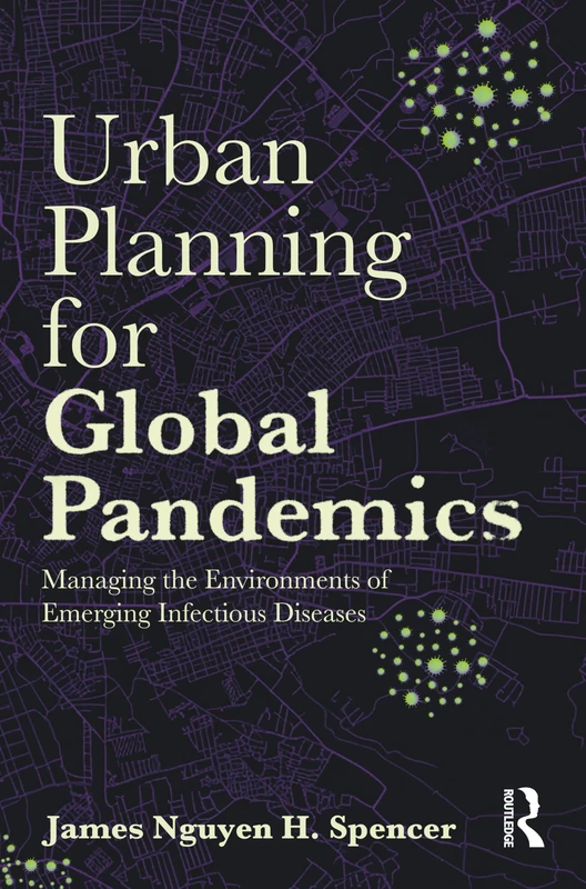 Urban Planning for Global Pandemics: Managing the Environments of Emerging Infectious Diseases