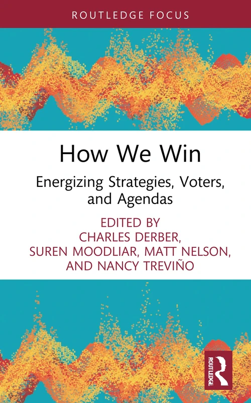 How We Win: Energizing Strategies, Voters, and Agendas (Universalizing Resistance)