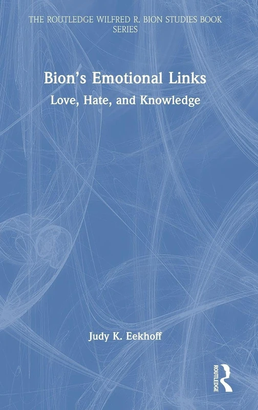 Routledge Bion's Emotional Links: Love, Hate and Knowledge Book