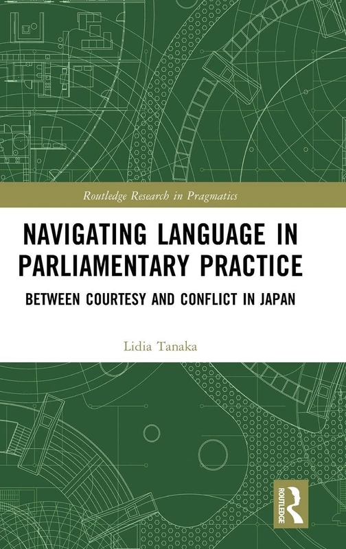 Routledge Navigating Language in Parliamentary Practice - Japan