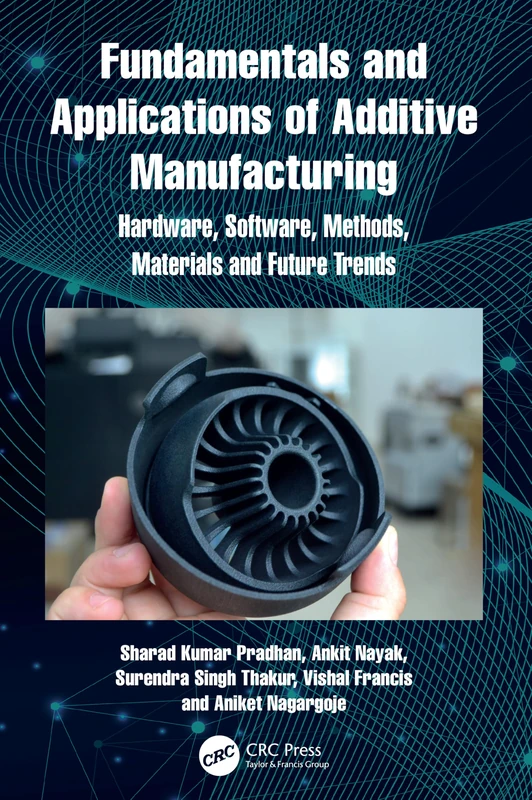 CRC Press Additive Manufacturing Hardware, Software and Methods