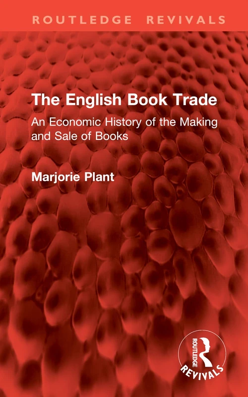 The English Book Trade: An Economic History of the Making and Sale of Books (Routledge Revivals)