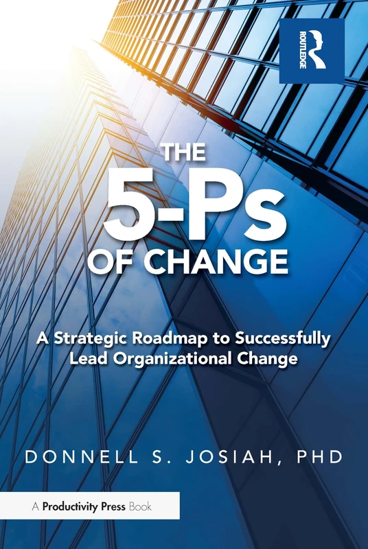 The 5-Ps of Change: A Strategic Roadmap to Successfully Lead Organizational Change