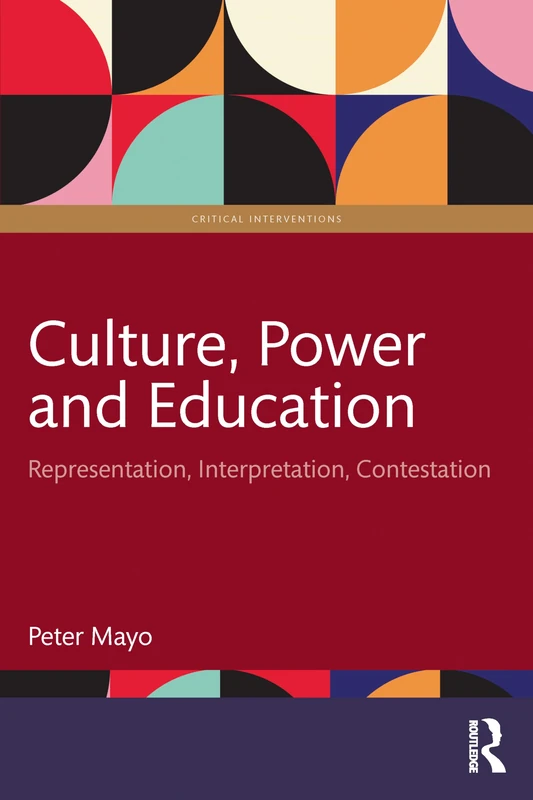 Culture, Power and Education: Representation, Interpretation, Contestation (Critical Interventions)