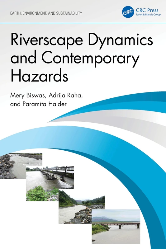 Riverscape Dynamics and Contemporary Hazards (Earth, Environment, and Sustainability)