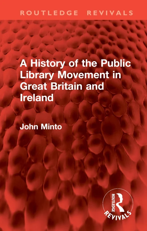 A History of the Public Library Movement in Great Britain and Ireland (Routledge Revivals)