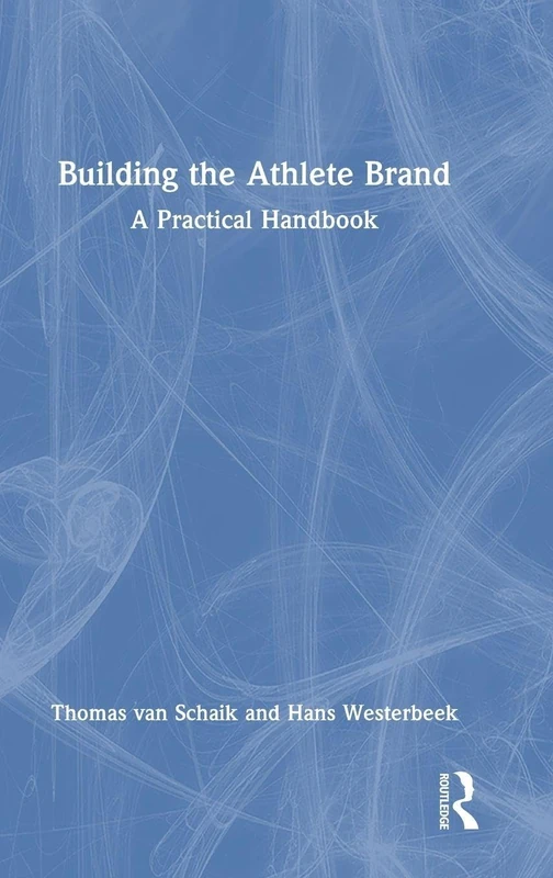Routledge - Building the Athlete Brand: A Practical Handbook