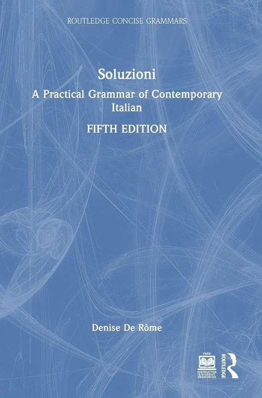 Soluzioni: A Practical Grammar of Contemporary Italian (Routledge Concise Grammars)
