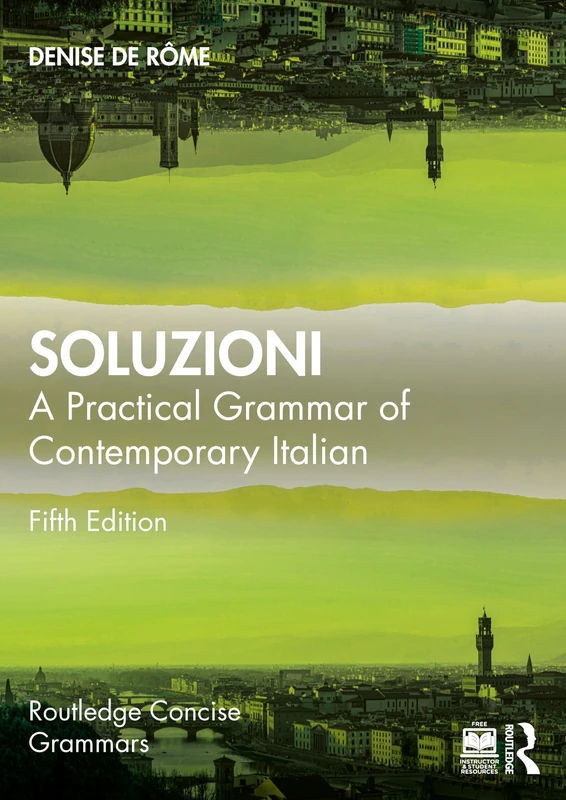 Soluzioni: A Practical Grammar of Contemporary Italian (Routledge Concise Grammars)
