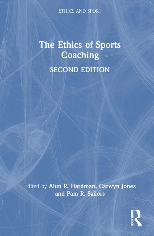 The Ethics of Sports Coaching (Ethics and Sport)