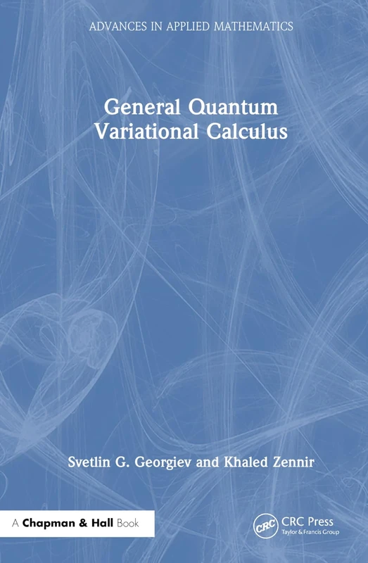 General Quantum Variational Calculus (Advances in Applied Mathematics)