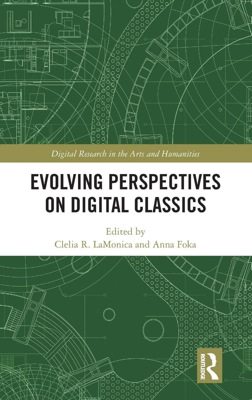 Evolving Perspectives on Digital Classics (Digital Research in the Arts and Humanities)