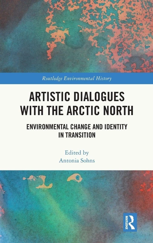 Routledge Artistic Dialogues with the Arctic North Book