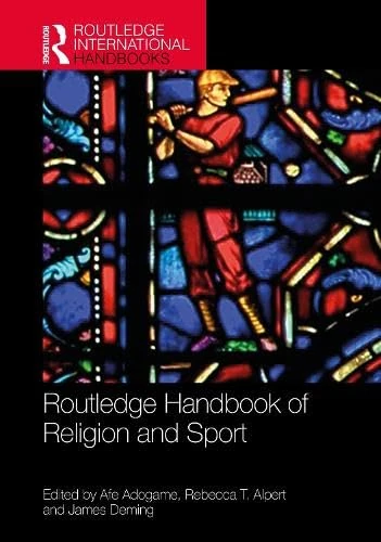 Routledge Handbook of Religion and Sport (Routledge International Handbooks)