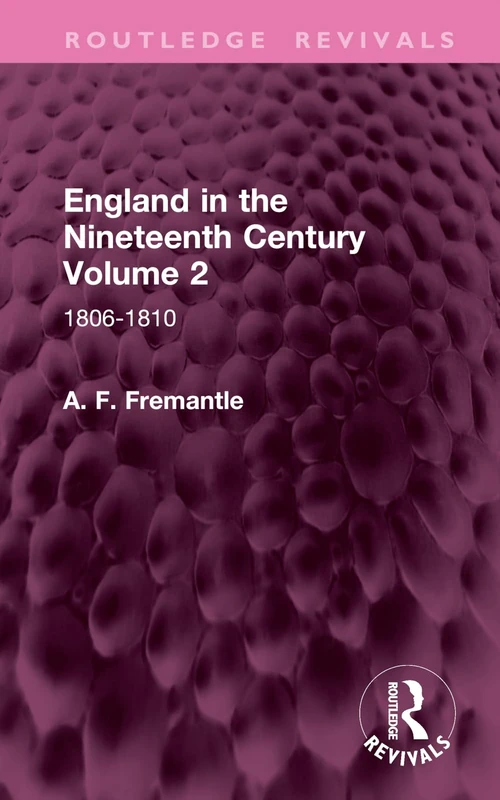 England in the Nineteenth Century Volume 2: 1806-1810 (Routledge Revivals)