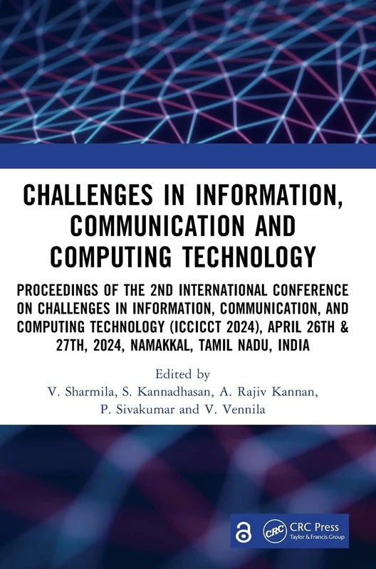 Challenges in Information, Communication and Computing Technology: Proceedings of the 2nd International Conference on Challenges in Information, ... & 27th, 2024, Namakkal, Tamil Nadu, India