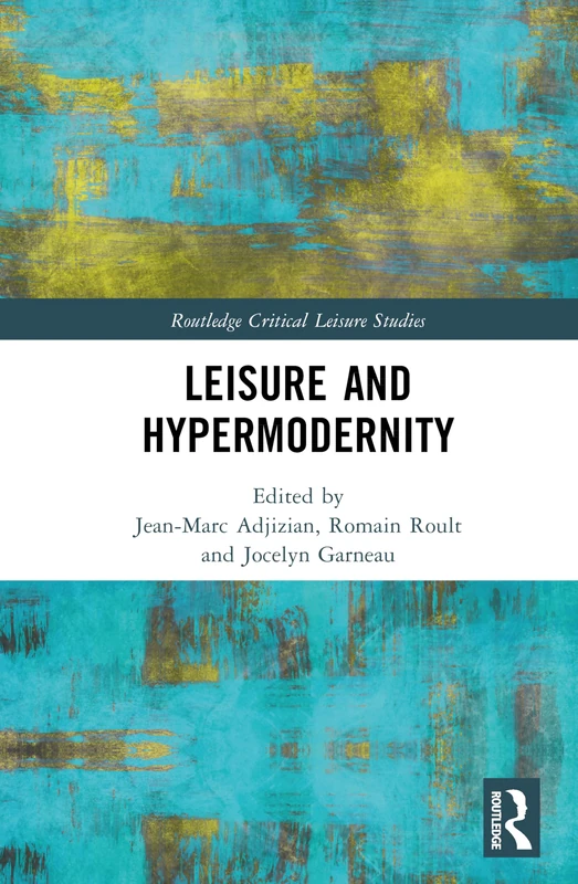 Routledge Leisure and Hypermodernity - Critical Leisure Studies