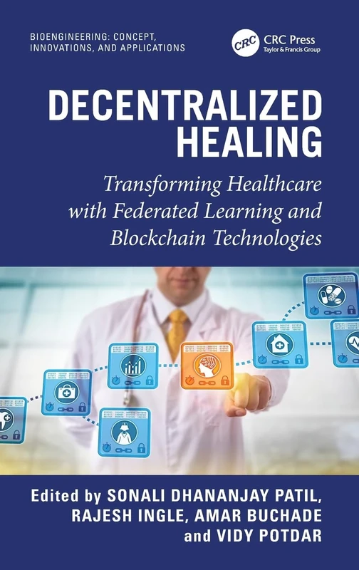 Decentralized Healing: Transforming Healthcare with Federated Learning and Blockchain Technologies (Bioengineering)
