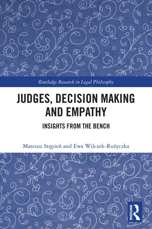 Judges, Decision Making and Empathy: Insights from the Bench (Routledge Research in Legal Philosophy)