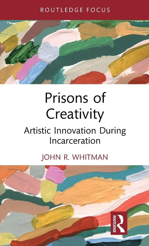 Prisons of Creativity: Artistic Innovation During Incarceration