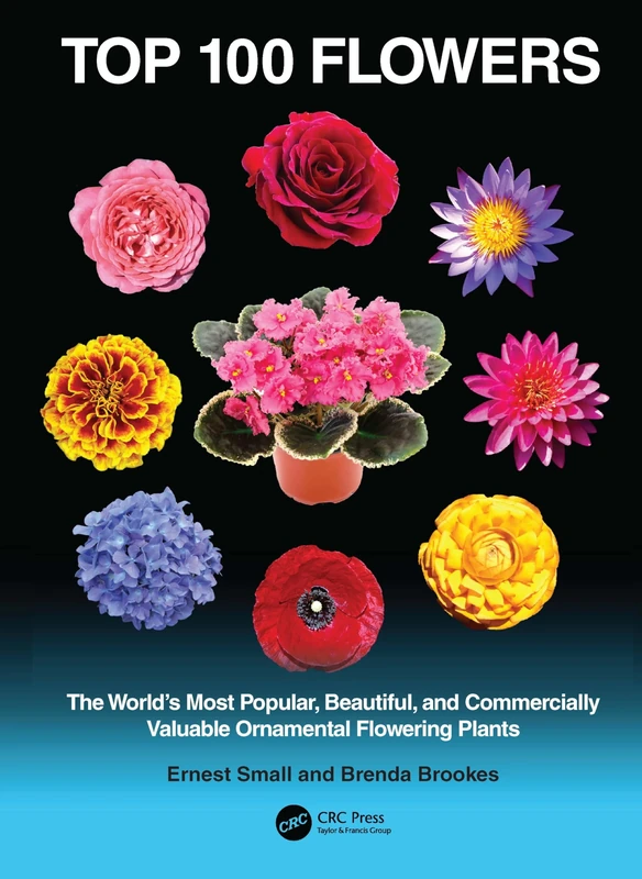 Top 100 Flowers: The World’s Most Popular, Beautiful, and Commercially Valuable Ornamental Flowering Plants