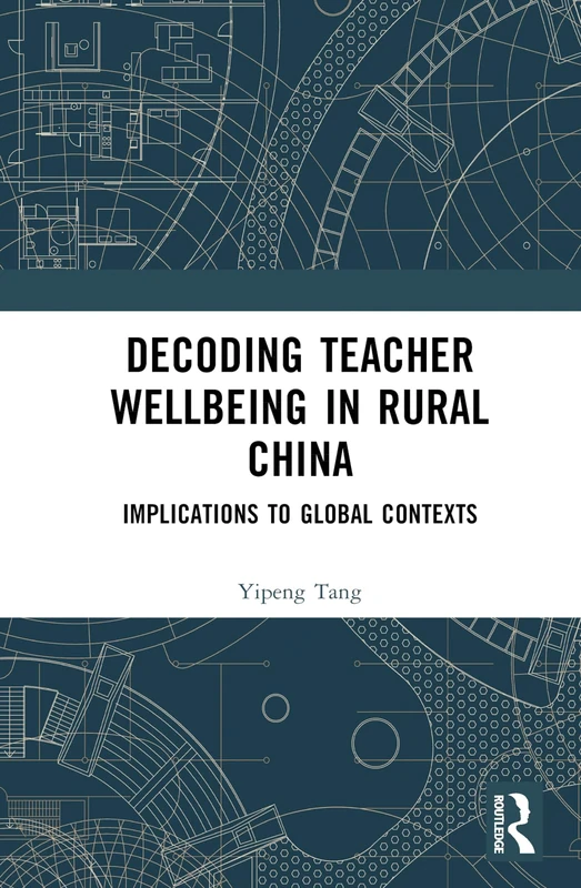 Decoding Teacher Well-being in Rural China: Implications to Global Contexts