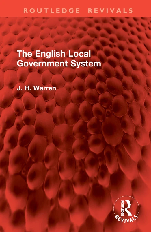 The English Local Government System (Routledge Revivals)