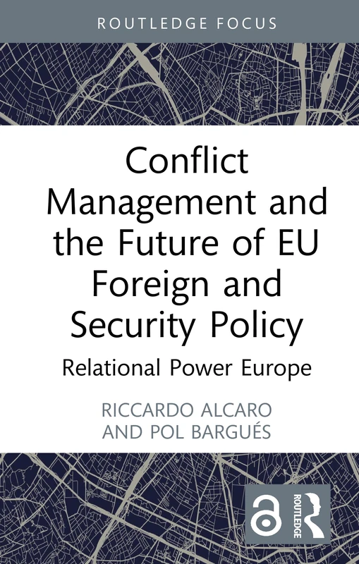 Conflict Management and the Future of EU Foreign and Security Policy: Relational Power Europe (Trends and Perspectives in International Politics)