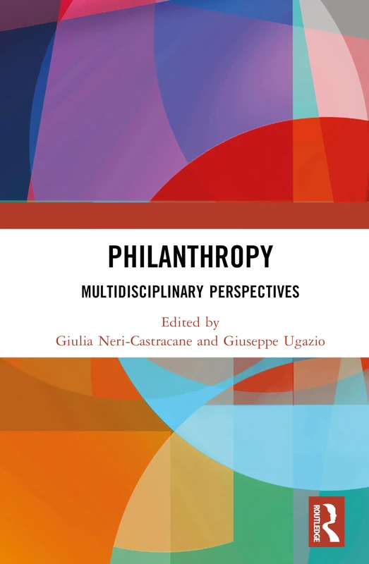 Philanthropy: Multidisciplinary Perspectives: Multidisciplinary Perspectives (Routledge Research Companions in Business and Economics)