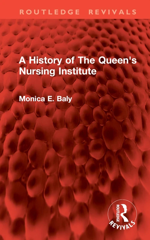 A History of The Queen's Nursing Institute (Routledge Revivals)