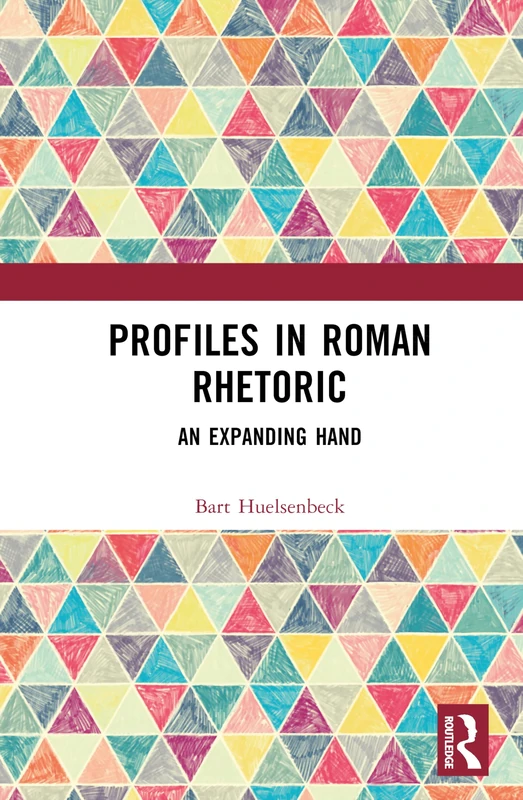 Routledge - Profiles in Roman Rhetoric: An Expanding Hand