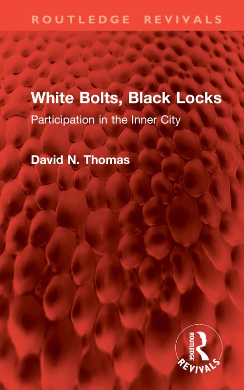 White Bolts, Black Locks: Participation in the Inner City (Routledge Revivals)