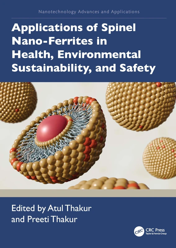 Applications of Spinel Nano-Ferrites in Health, Environmental Sustainability, and Safety (Nanotechnology Advances and Applications)