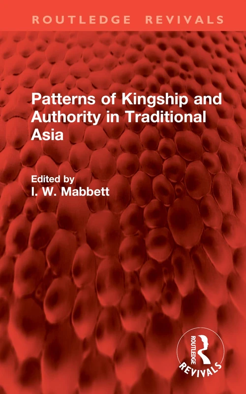 Patterns of Kingship and Authority in Traditional Asia (Routledge Revivals)