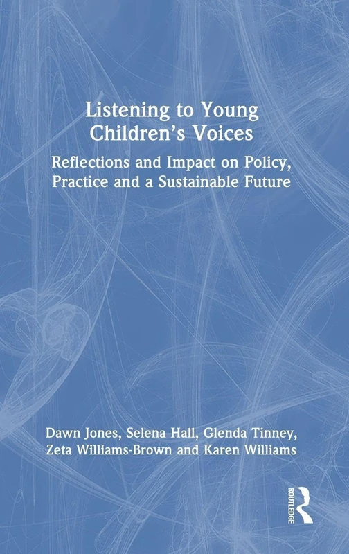 Listening to Young Children’s Voices: Reflections and Impact on Policy, Practice and a Sustainable Future