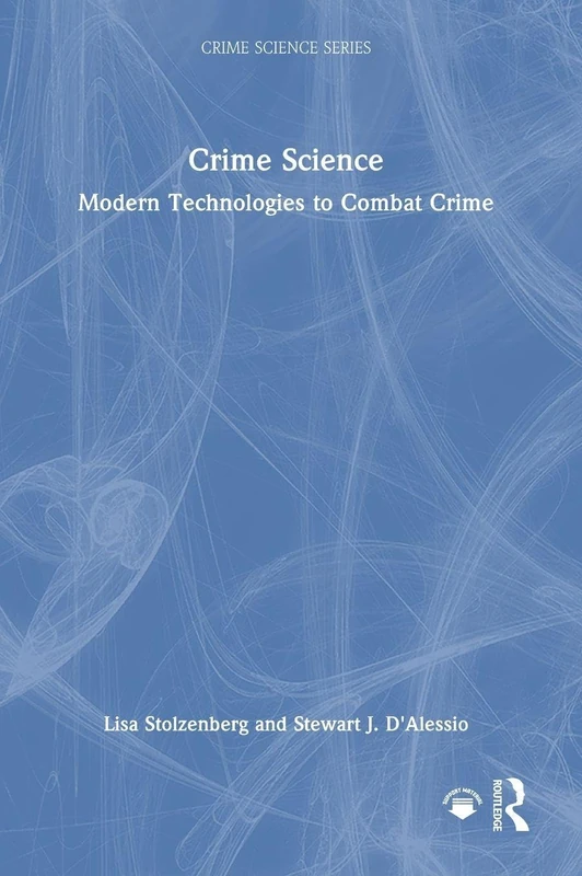 Crime Science: Modern Technologies to Combat Crime (Crime Science Series)