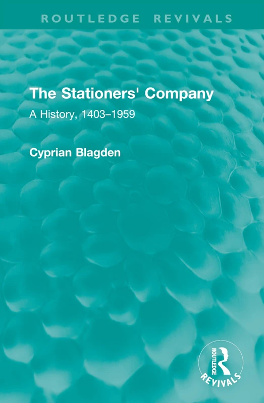 The Stationers' Company: A History, 1403–1959 (Routledge Revivals)