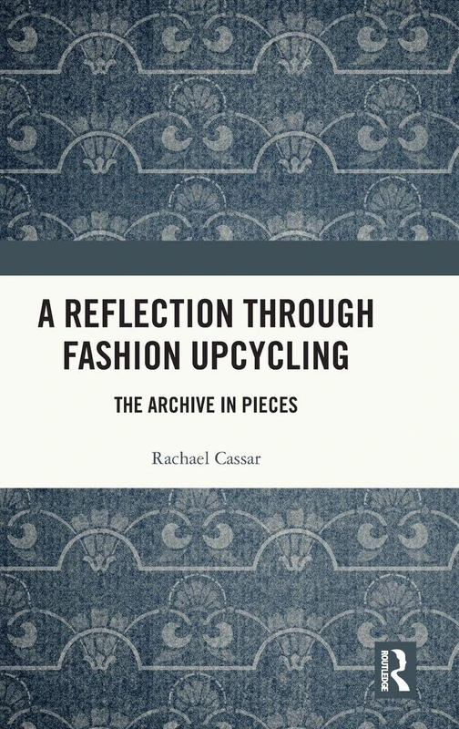 A Reflection Through Fashion Upcycling: The Archive in Pieces