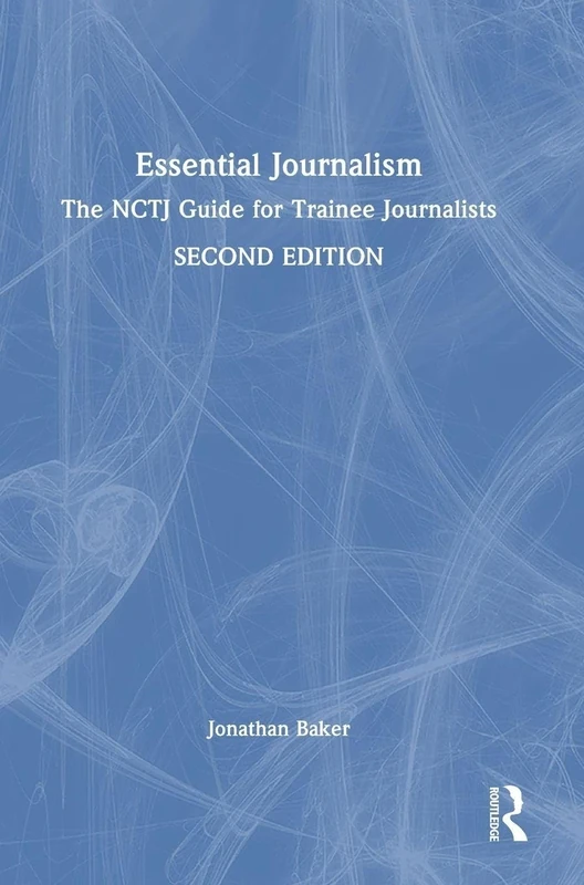 Essential Journalism: The NCTJ Guide for Trainee Journalists