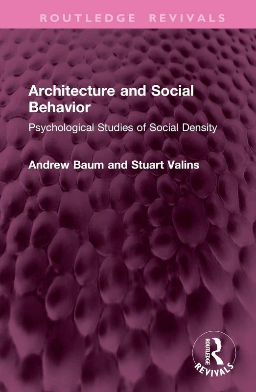 Architecture and Social Behavior: Psychological Studies of Social Density (Routledge Revivals)